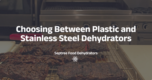 Choosing Between Plastic and Stainless Steel Dehydrators - Septree