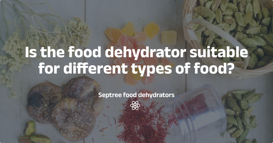 Is the food dehydrator suitable for different types of food? - Septree