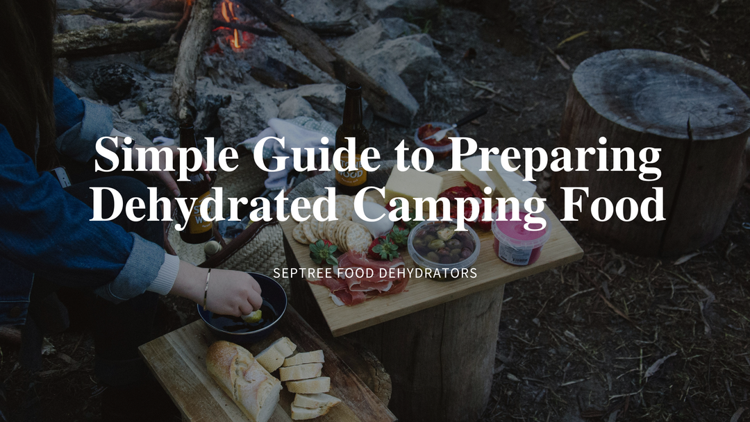 Simple Guide to Preparing Dehydrated Camping Food
