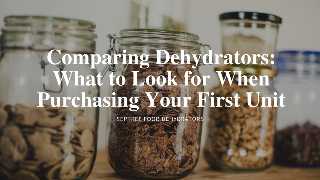 Comparing Dehydrators: What to Look for When Purchasing Your First Unit