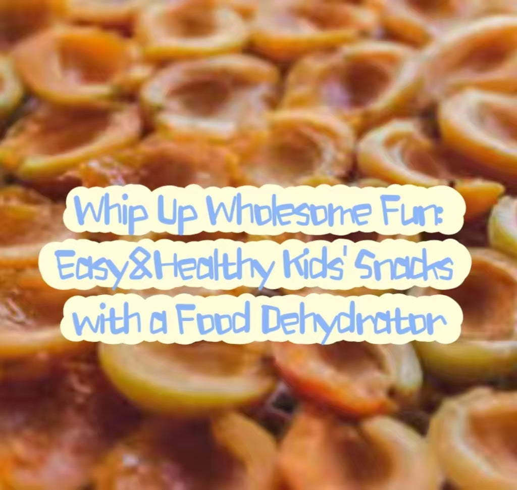 Whip Up Wholesome Fun: Easy & Healthy Kids' Snacks with a Food Dehydrator
