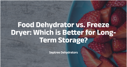 Food Dehydrator vs. Freeze Dryer: Which is Better for Long-Term Storage?