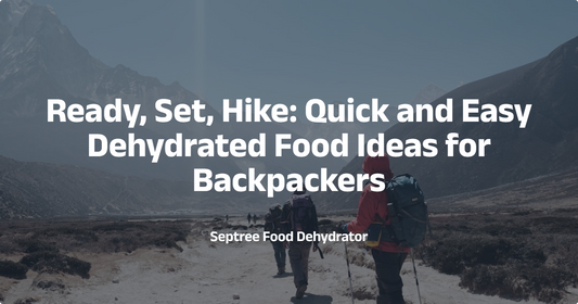 Ready, Set, Hike: Quick and Easy Dehydrated Food Ideas for Backpackers
