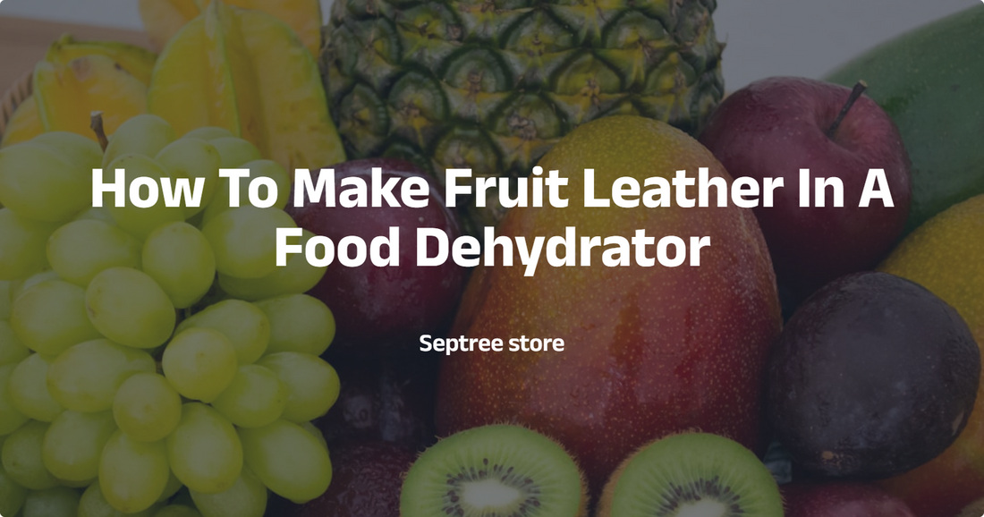 How To Make Fruit Leather In A Food Dehydrator